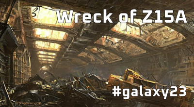 Wreck of Z15A #galaxy23